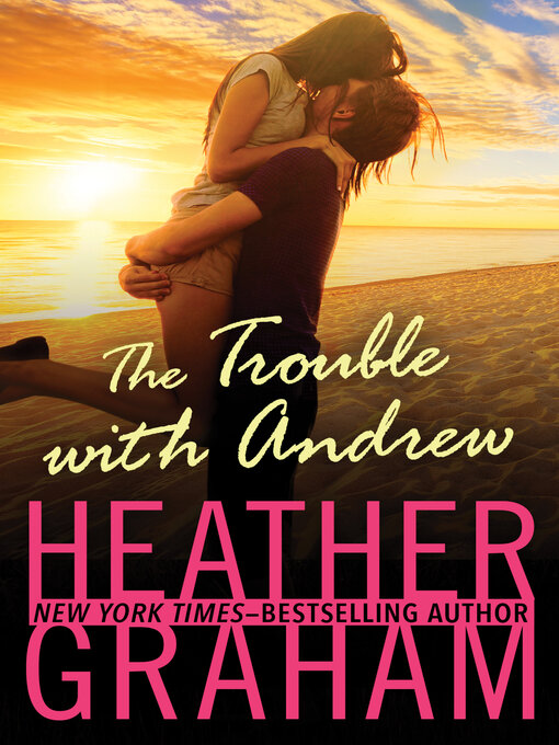 Title details for The Trouble with Andrew by Heather Graham - Available